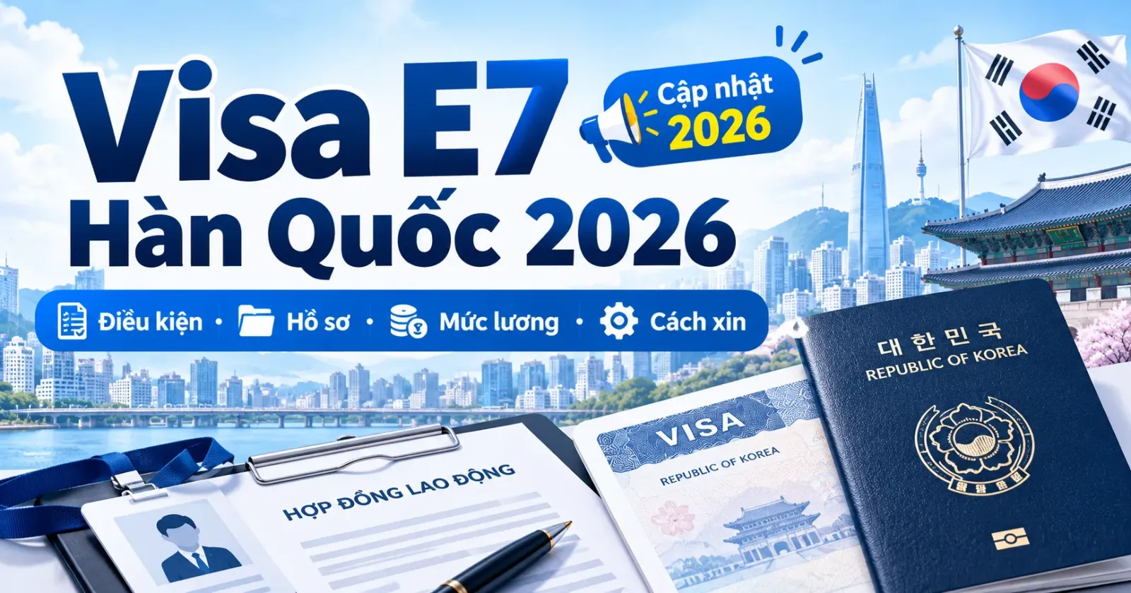 Visa E7 Hàn Quốc 2026: Điều kiện, hồ sơ, mức lương và cách xin